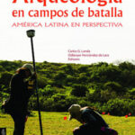 Libro Arqueología en campos de batalla. América Latina en perspectiva.