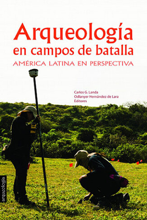 Libro Arqueología en campos de batalla. América Latina en perspectiva.