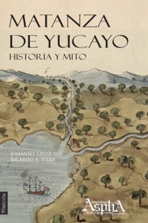 Matanzas de Yucayo Historia y Mito
