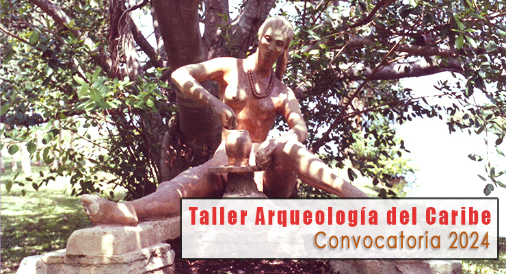 Convocatoria al Taller de Arqueología del Caribe 2024.