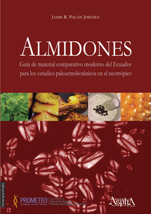 Almidones: guía de material comparativo moderno del Ecuador para los estudios paleoetnobotánicos en el neotrópico