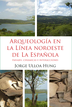 Arqueología en la línea noroeste de La Española. Paisajes, cerámicas e interacciones