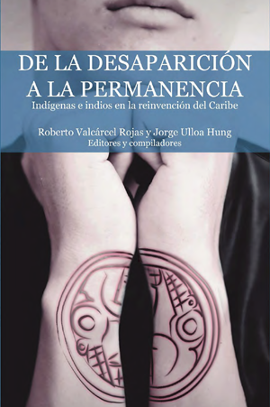 De la desaparición a la permanencia: indígenas e indios en la reinvención del Caribe