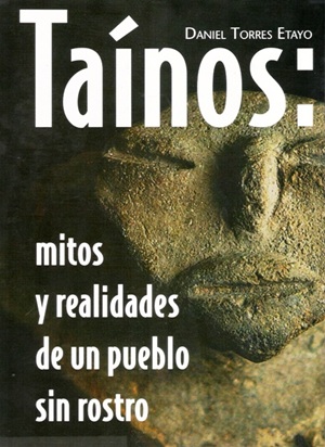 Taínos: mitos y realidades de un pueblo sin rostro