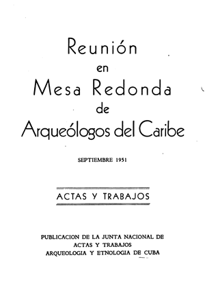 Reunión en Mesa Redonda de Arqueólogos del Caribe. Actas y Trabajos